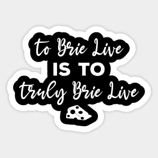 To Brie or Not To Brie | Brie Cheese Pun Sticker